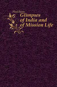 Glimpses of India and of Mission Life