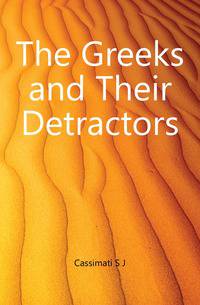 The Greeks and Their Detractors