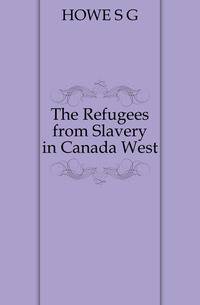 The Refugees from Slavery in Canada West
