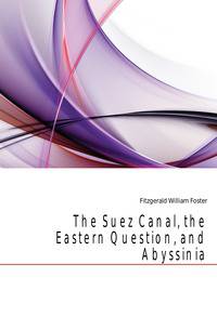 The Suez Canal, the Eastern Question, and Abyssinia