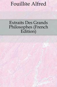 Extraits Des Grands Philosophes (French Edition)