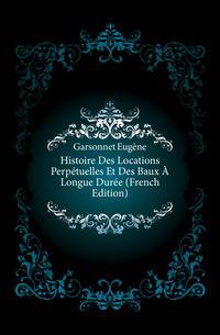 Histoire Des Locations Perpetuelles Et Des Baux A Longue Duree (French Edition)