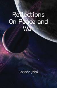 Reflections On Peace and War
