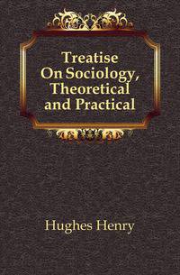 Treatise On Sociology, Theoretical and Practical