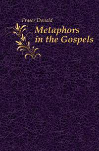 Metaphors in the Gospels