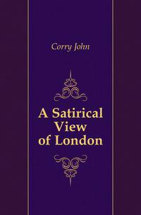 A Satirical View of London