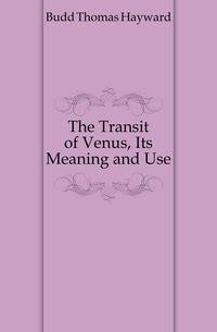 The Transit of Venus, Its Meaning and Use