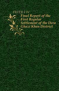 Final Report of the First Regular Settlement of the Dera Ghazi Khan District