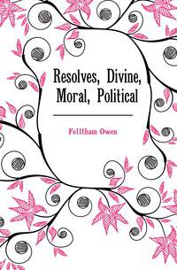 Resolves, Divine, Moral, Political