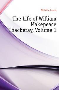 The Life of William Makepeace Thackeray, Volume 1