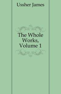 The Whole Works, Volume 1