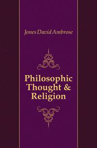 Philosophic Thought &amp; Religion