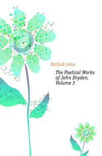 The Poetical Works of John Dryden, Volume 3