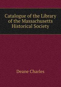 Catalogue of the Library of the Massachusetts Historical Society ...