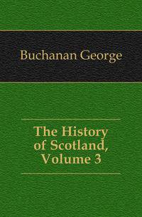 The History of Scotland, Volume 3
