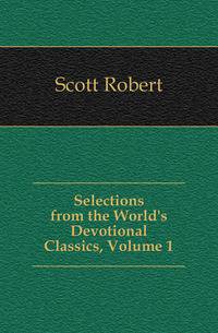 Selections from the World's Devotional Classics, Volume 1