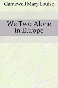 We Two Alone in Europe