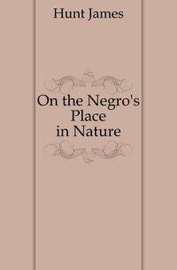 On the Negro's Place in Nature