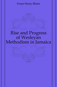 Rise and Progress of Wesleyan Methodism in Jamaica
