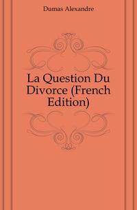 La Question Du Divorce (French Edition)