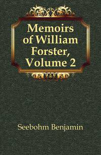 Memoirs of William Forster, Volume 2