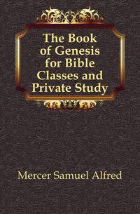 The Book of Genesis for Bible Classes and Private Study
