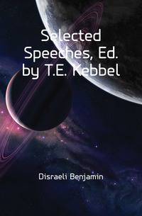 Selected Speeches, Ed. by T.E. Kebbel