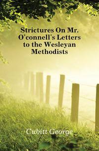 Strictures On Mr. O'connell's Letters to the Wesleyan Methodists