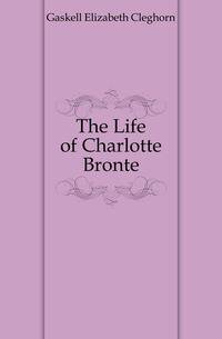 The Life of Charlotte Bronte