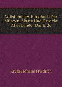 Vollstaendiges Handbuch Der Muenzen, Masse Und Gewicht Aller Laender Der Erde. ... (German Edition)