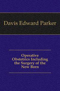 Operative Obstetrics Including the Surgery of the New Born