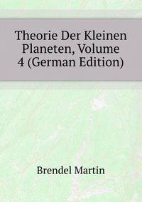 Theorie Der Kleinen Planeten, Volume 4 (German Edition)