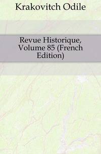 Revue Historique, Volume 85 (French Edition)