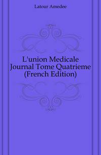 L'union Medicale Journal Tome Quatrieme (French Edition)