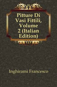 Pitture Di Vasi Fittili, Volume 2 (Italian Edition)
