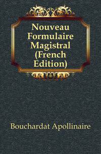 Nouveau Formulaire Magistral (French Edition)