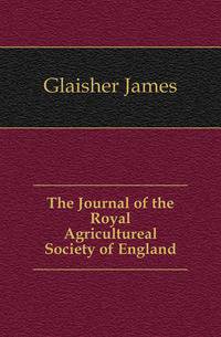 The Journal of the Royal Agricultureal Society of England