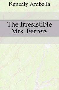 The Irresistible Mrs. Ferrers