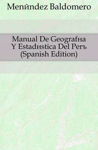 Manual De Geografia Y Estadistica Del Peru (Spanish Edition)