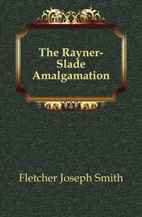 The Rayner-Slade Amalgamation