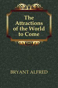 The Attractions of the World to Come