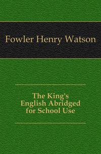 The King's English Abridged for School Use