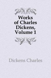 Works of Charles Dickens, Volume 1