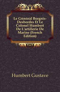 Le General Borgnis-Desbordes Et Le Colonel Humbert De L'artillerie De Marine (French Edition)