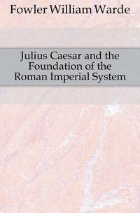 Julius Caesar and the Foundation of the Roman Imperial System