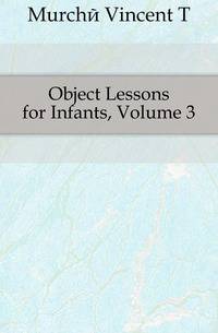 Object Lessons for Infants, Volume 3