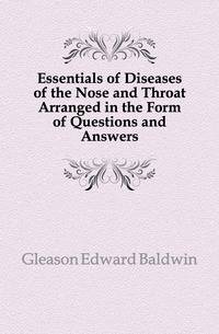 Essentials of Diseases of the Nose and Throat Arranged in the Form of Questions and Answers