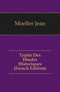 Traite Des Etudes Historiques (French Edition)