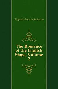 The Romance of the English Stage, Volume 2