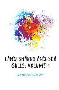 Land Sharks and Sea Gulls, Volume 1